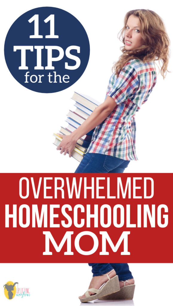 11 Tips For The Overwhelmed Homeschooling Mom - Uplifting Mayhem